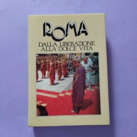 ROMA, DALLA LIBERAZIONE ALLA DOLCE VITA - AA.VV, 1991, BSS