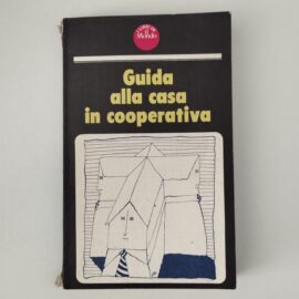 GUIDA ALLA CASA IN COOPERATIVA - AA.VV, 1981, Corriere Della Sera