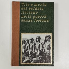VITA E MORTE DEL SOLDATO ITALIANO NELLA GUERRA SENZA FORTUNA VOLUME 7 - AA.VV, 1973, Ferni