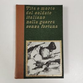 VITA E MORTE DEL SOLDATO ITALIANO NELLA GUERRA SENZA FORTUNA VOLUME 11 - AA.VV, 1973, Ferni