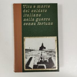 VITA E MORTE DEL SOLDATO ITALIANO NELLA GUERRA SENZA FORTUNA VOLUME 15 - AA.VV, 1973, Ferni