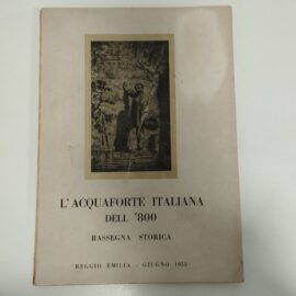L' ACQUAFORTE ITALIANA DELL' 800, RASSEGNA STORICA - AA.VV, 1955, Ente Provinciale Per Il Turismo