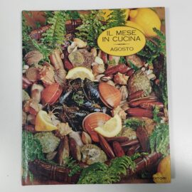 IL MESE IN CUCINA AGOSTO - AA.VV, 1968, Fabbri